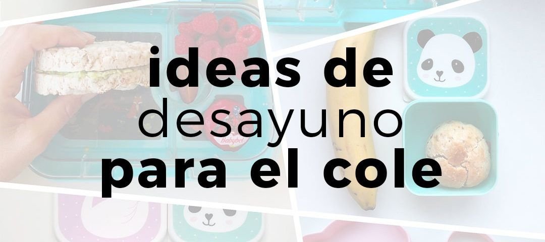 Algunas ideas de desayunos para llevar al colegio